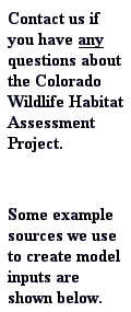 Contact us if you have any questions about the Colorado Wildlife Habitat Assessment Project
