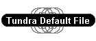 Tundra Default File